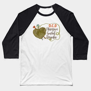 Obsessive Crochet Disorder T-Shirt Baseball T-Shirt